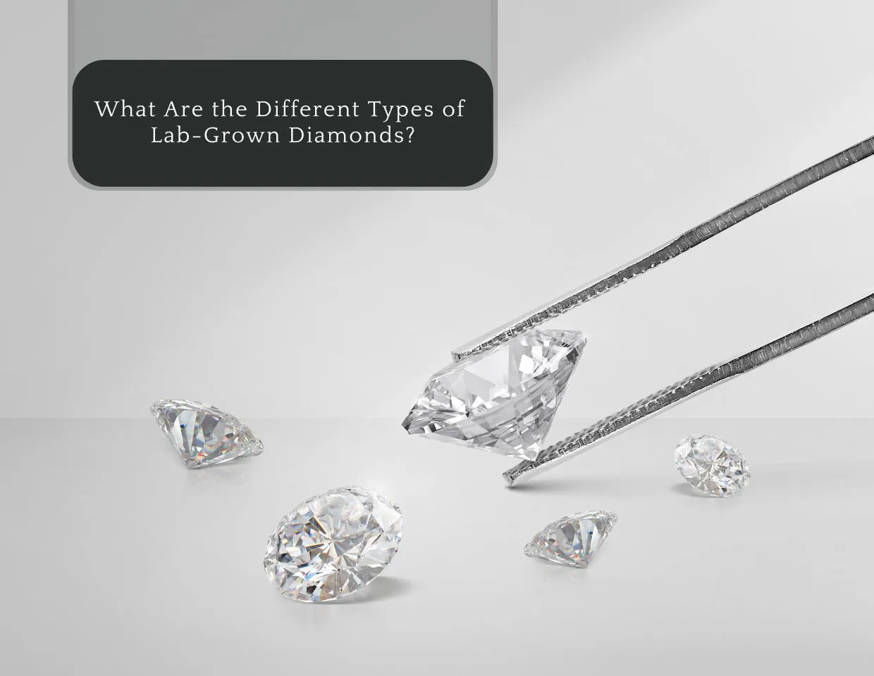 What Are the Different Types of Lab-Grown Diamonds